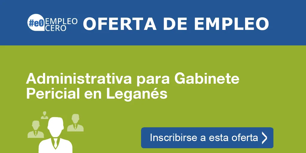 Administrativa para Gabinete Pericial en Leganés