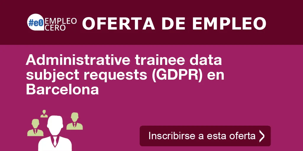 Administrative trainee data subject requests (GDPR) en Barcelona