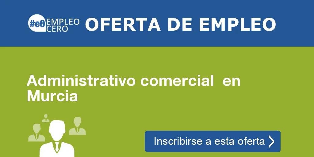 Administrativo comercial  en Murcia