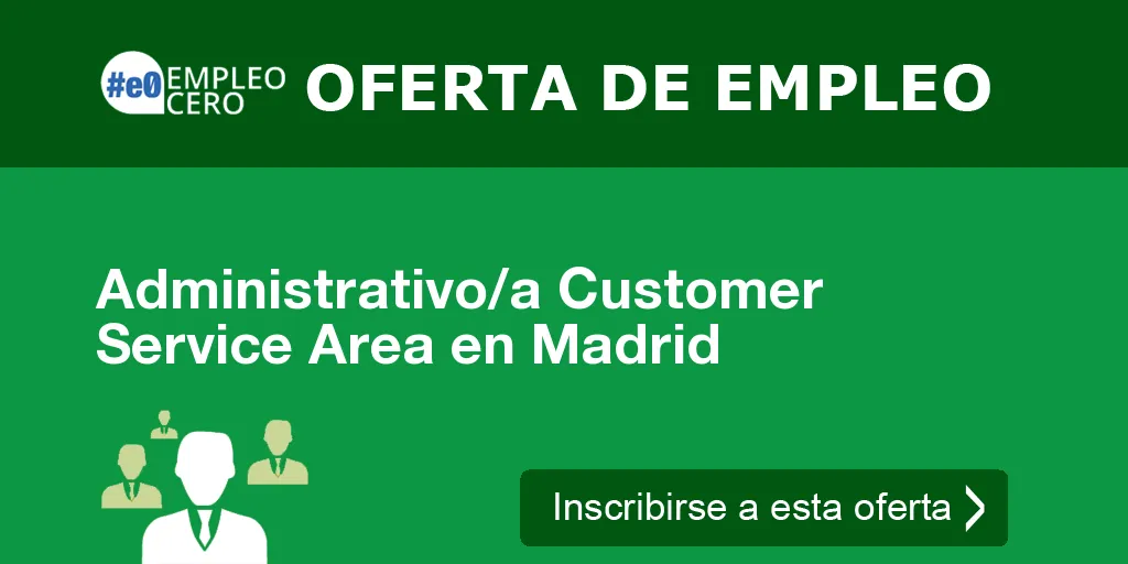 Administrativo/a Customer Service Area en Madrid