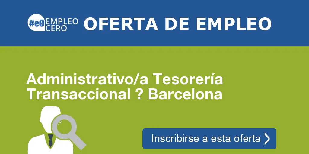 Administrativo/a Tesorería Transaccional ? Barcelona