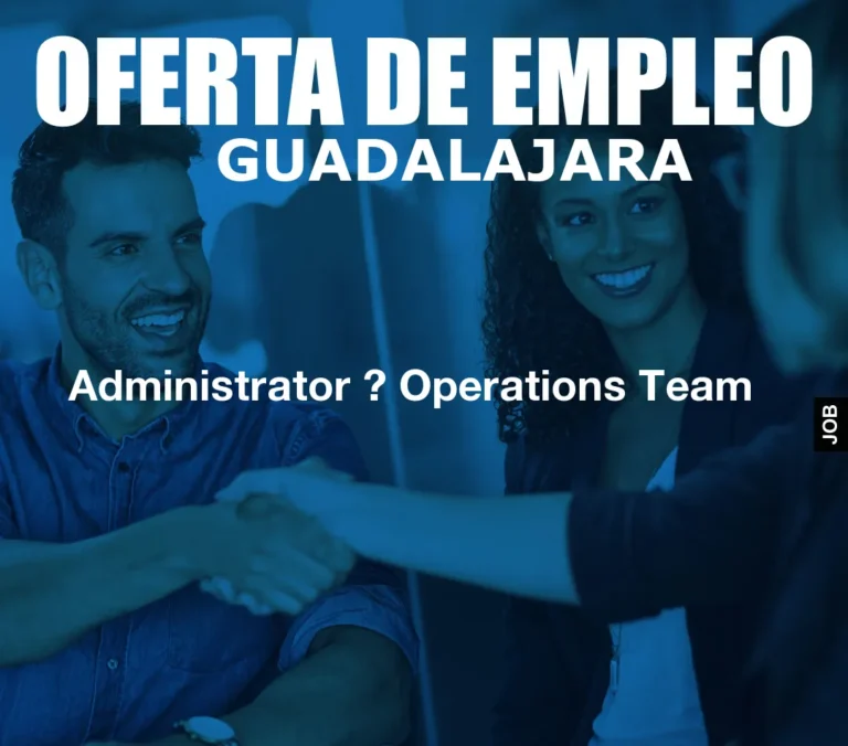 Administrator ? Operations Team