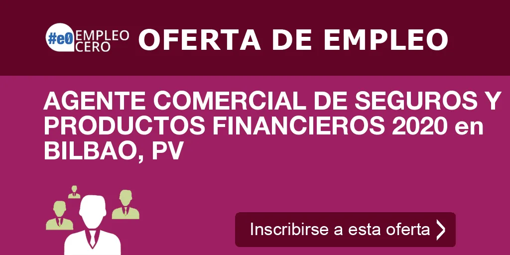 AGENTE COMERCIAL DE SEGUROS Y PRODUCTOS FINANCIEROS 2020 en BILBAO, PV