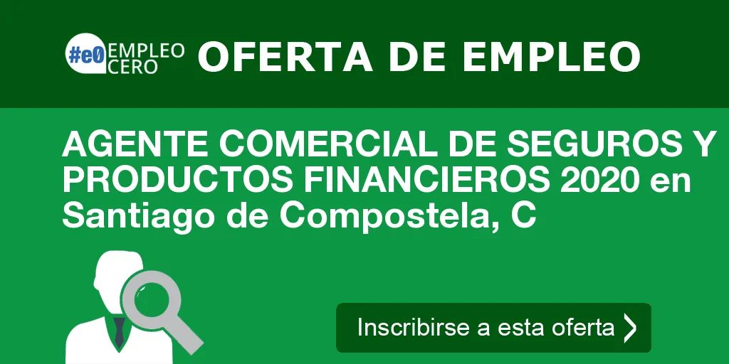 AGENTE COMERCIAL DE SEGUROS Y PRODUCTOS FINANCIEROS 2020 en Santiago de Compostela, C