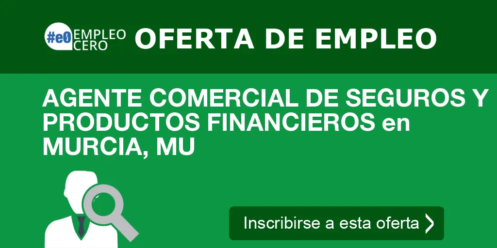 AGENTE COMERCIAL DE SEGUROS Y PRODUCTOS FINANCIEROS en MURCIA, MU