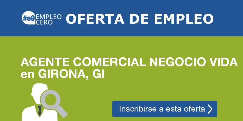 AGENTE COMERCIAL NEGOCIO VIDA en GIRONA, GI