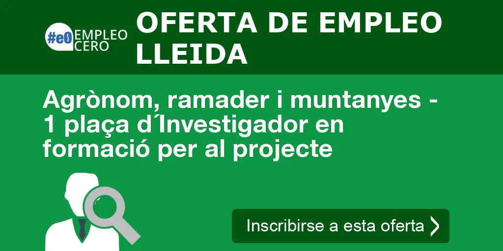 Agrònom, ramader i muntanyes - 1 plaça d´Investigador en formació per al projecte