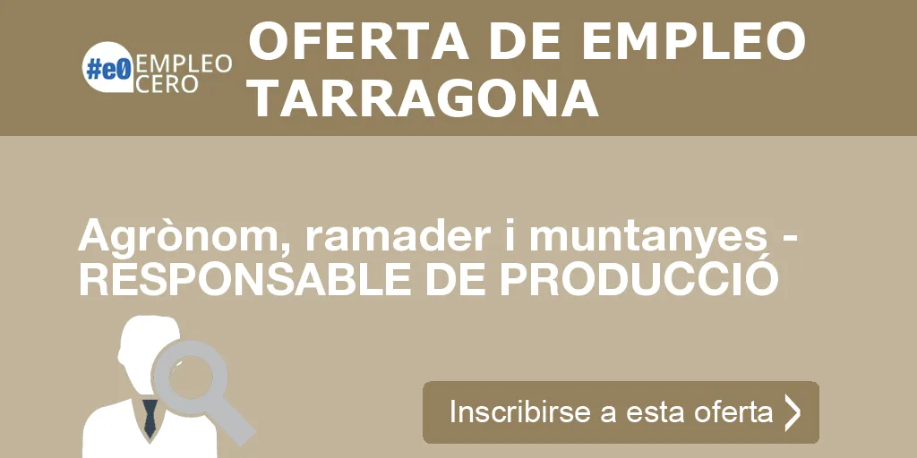 Agrònom, ramader i muntanyes - RESPONSABLE DE PRODUCCIÓ