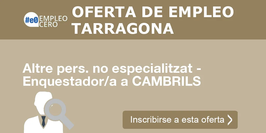 Altre pers. no especialitzat - Enquestador/a a CAMBRILS