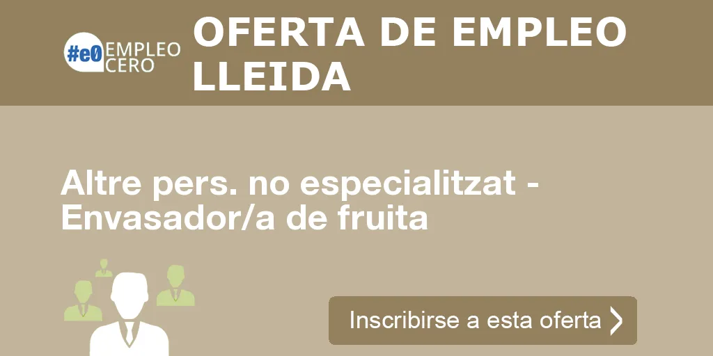 Altre pers. no especialitzat - Envasador/a de fruita