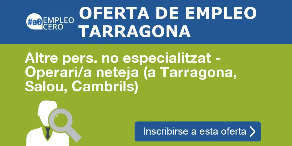 Altre pers. no especialitzat - Operari/a neteja (a Tarragona, Salou, Cambrils)