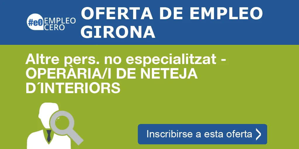 Altre pers. no especialitzat - OPERÀRIA/I DE NETEJA D´INTERIORS