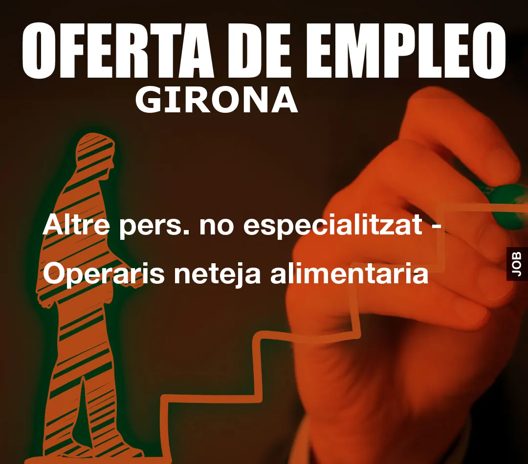 Altre pers. no especialitzat – Operaris neteja alimentaria