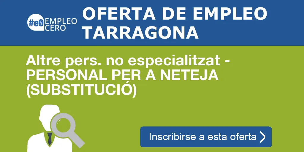 Altre pers. no especialitzat - PERSONAL PER A NETEJA (SUBSTITUCIÓ)