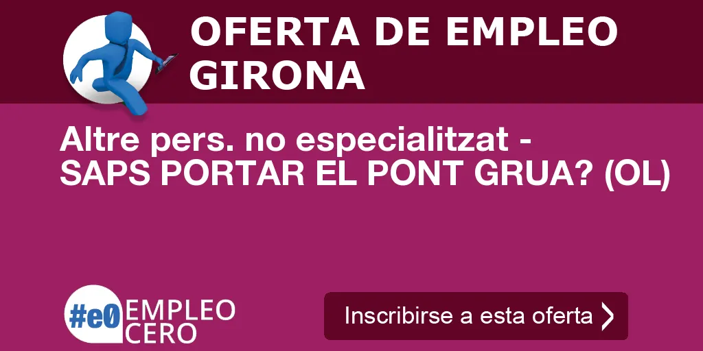 Altre pers. no especialitzat - SAPS PORTAR EL PONT GRUA? (OL)