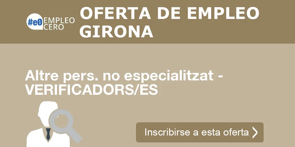 Altre pers. no especialitzat - VERIFICADORS/ES