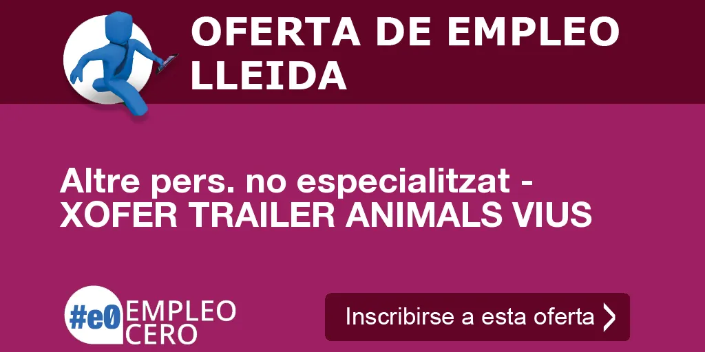 Altre pers. no especialitzat - XOFER TRAILER ANIMALS VIUS