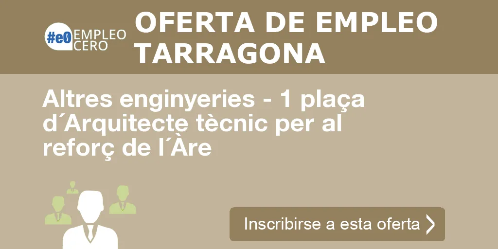 Altres enginyeries - 1 plaça d´Arquitecte tècnic per al reforç de l´Àre