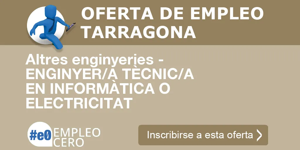 Altres enginyeries - ENGINYER/A TÈCNIC/A EN INFORMÀTICA O ELECTRICITAT