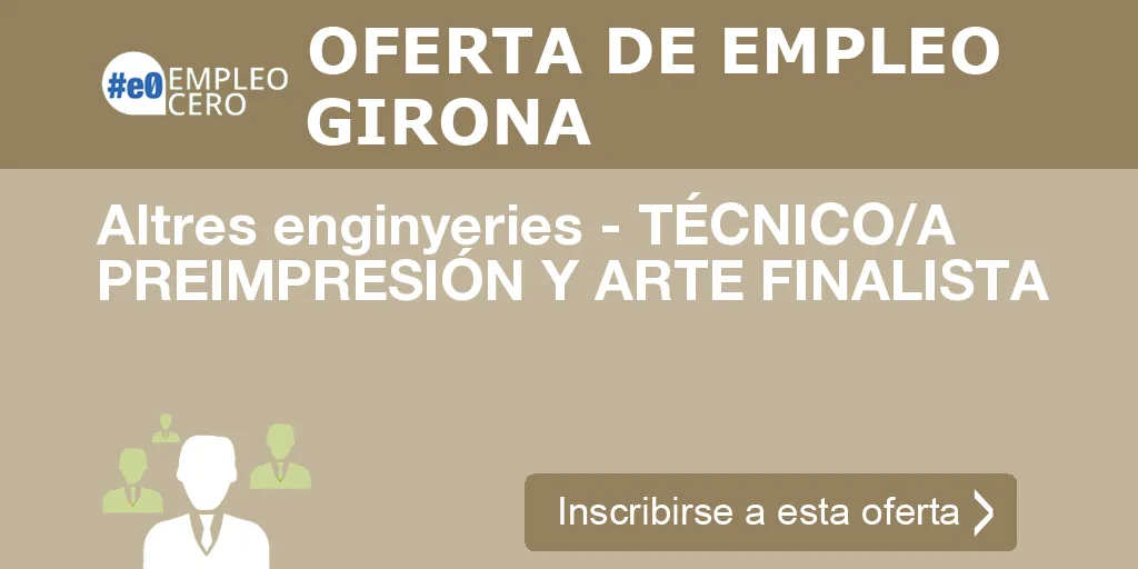 Altres enginyeries - TÉCNICO/A PREIMPRESIÓN Y ARTE FINALISTA