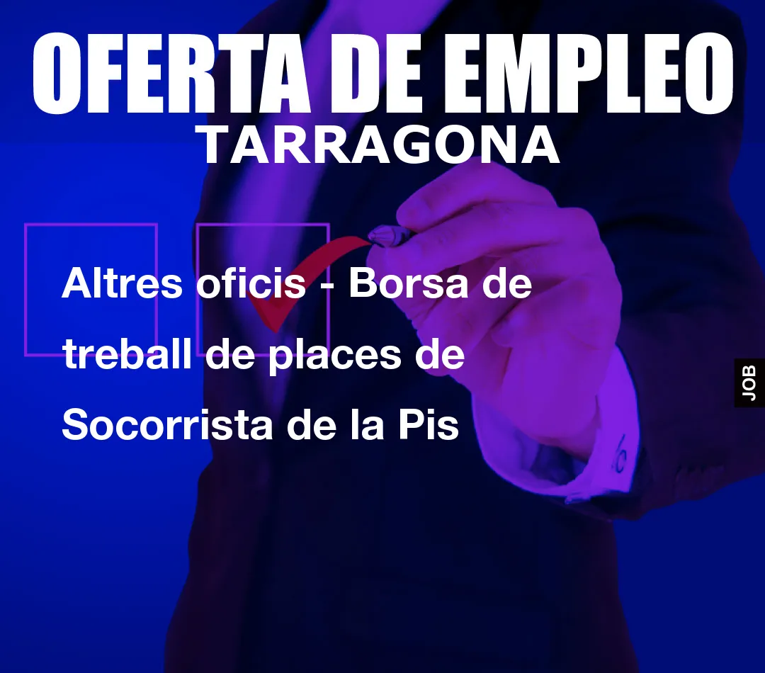 Altres oficis – Borsa de treball de places de Socorrista de la Pis