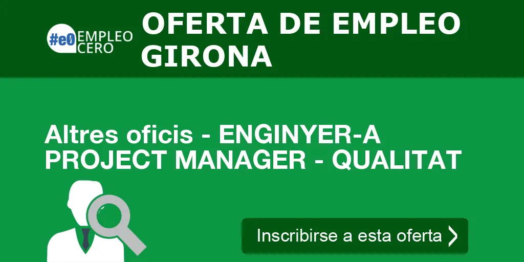 Altres oficis - ENGINYER-A PROJECT MANAGER - QUALITAT