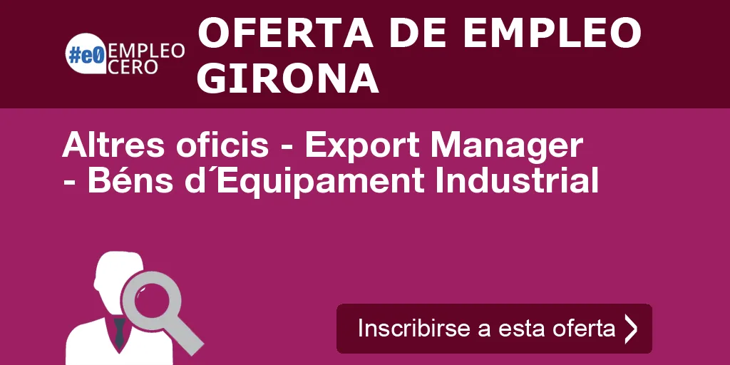 Altres oficis - Export Manager - Béns d´Equipament Industrial