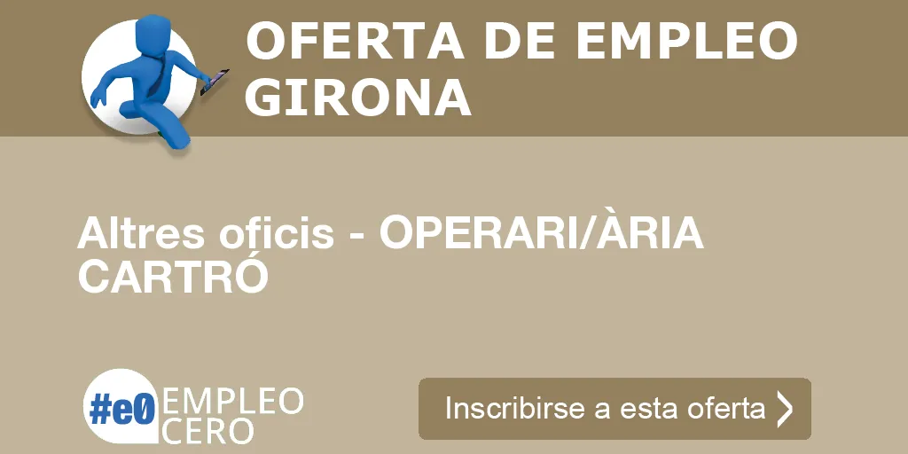 Altres oficis - OPERARI/ÀRIA CARTRÓ