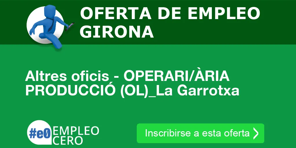 Altres oficis - OPERARI/ÀRIA PRODUCCIÓ (OL)_La Garrotxa