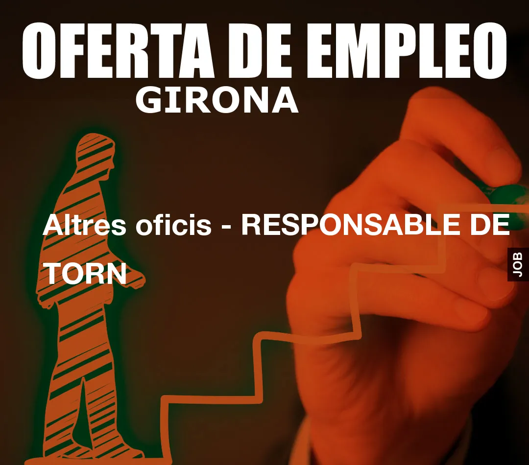 Altres oficis – RESPONSABLE DE TORN