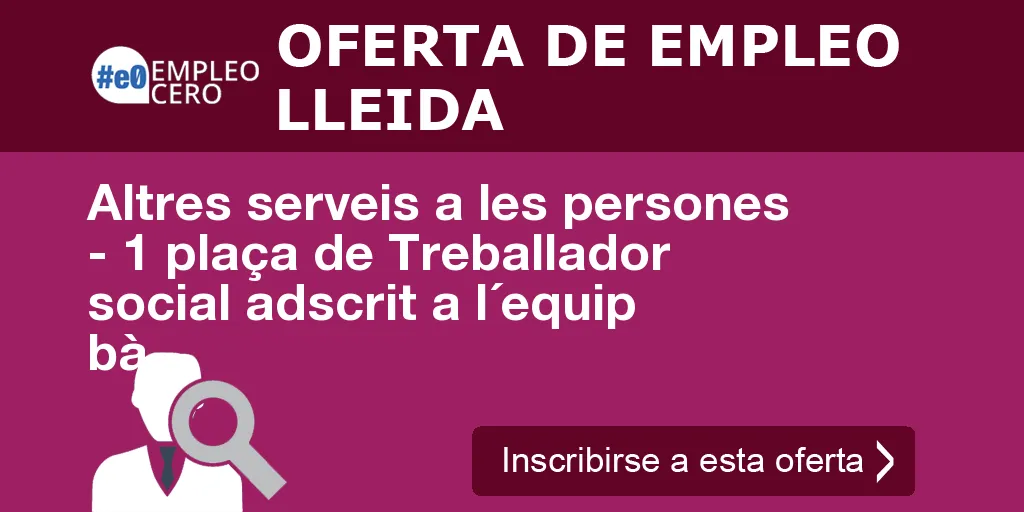 Altres serveis a les persones - 1 plaça de Treballador social adscrit a l´equip bà