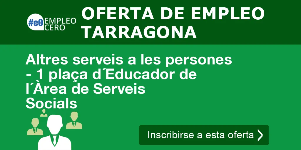 Altres serveis a les persones - 1 plaça d´Educador de l´Àrea de Serveis Socials