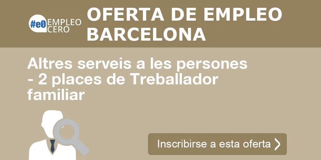 Altres serveis a les persones - 2 places de Treballador familiar