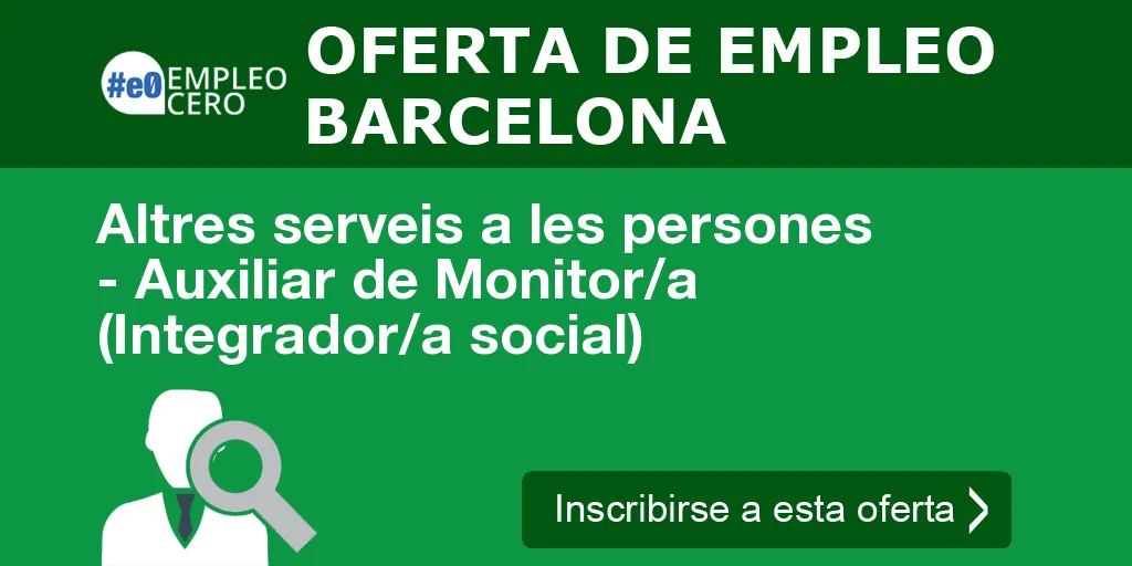 Altres serveis a les persones - Auxiliar de Monitor/a (Integrador/a social)