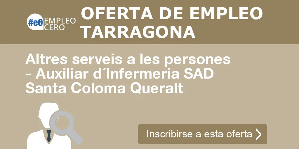 Altres serveis a les persones - Auxiliar d´Infermeria SAD Santa Coloma Queralt