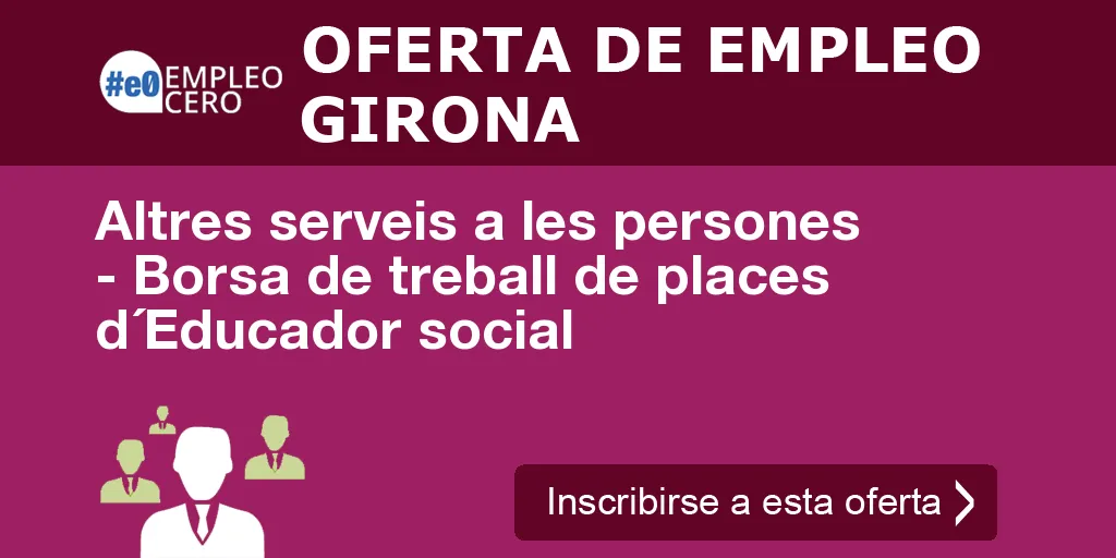 Altres serveis a les persones - Borsa de treball de places d´Educador social