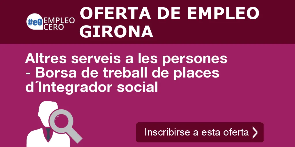 Altres serveis a les persones - Borsa de treball de places d´Integrador social