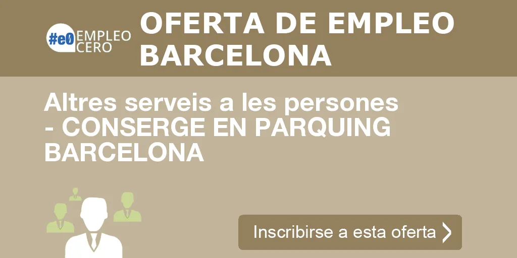 Altres serveis a les persones - CONSERGE EN PARQUING BARCELONA