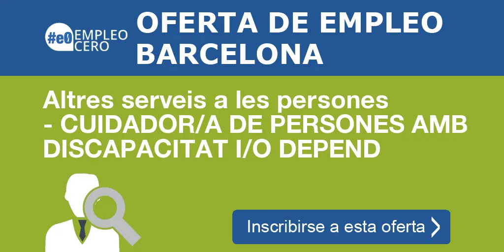 Altres serveis a les persones - CUIDADOR/A DE PERSONES AMB DISCAPACITAT I/O DEPEND