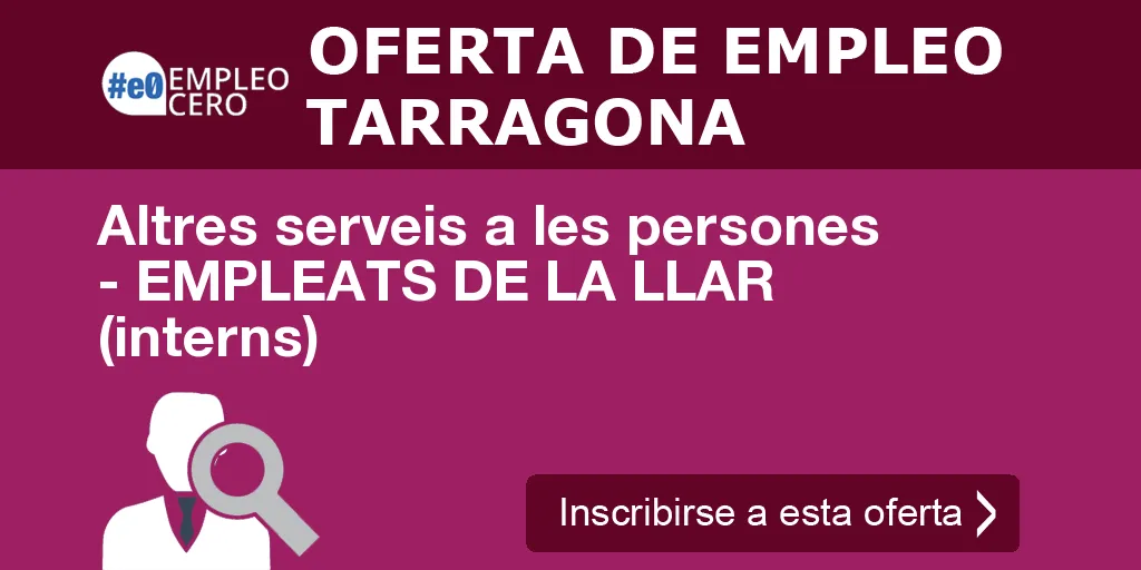 Altres serveis a les persones - EMPLEATS DE LA LLAR (interns)