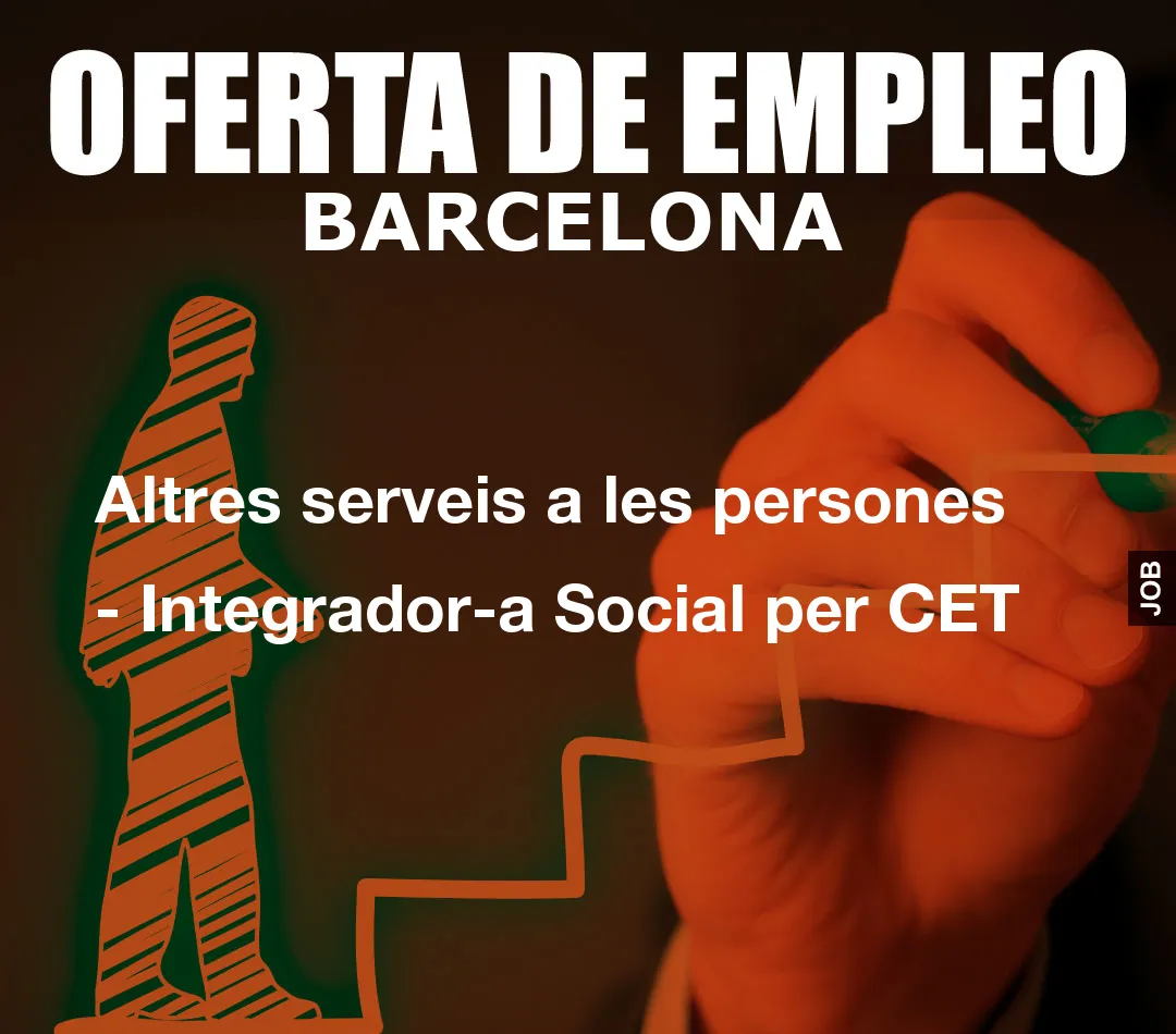 Altres serveis a les persones – Integrador-a Social per CET