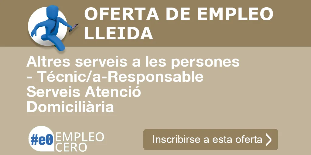 Altres serveis a les persones - Técnic/a-Responsable Serveis Atenció Domiciliària