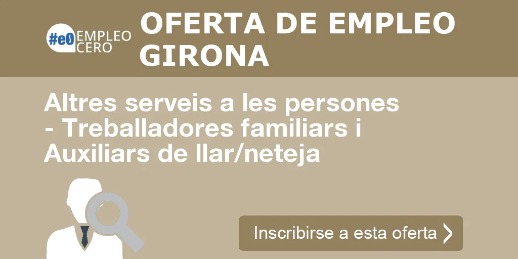 Altres serveis a les persones - Treballadores familiars i Auxiliars de llar/neteja