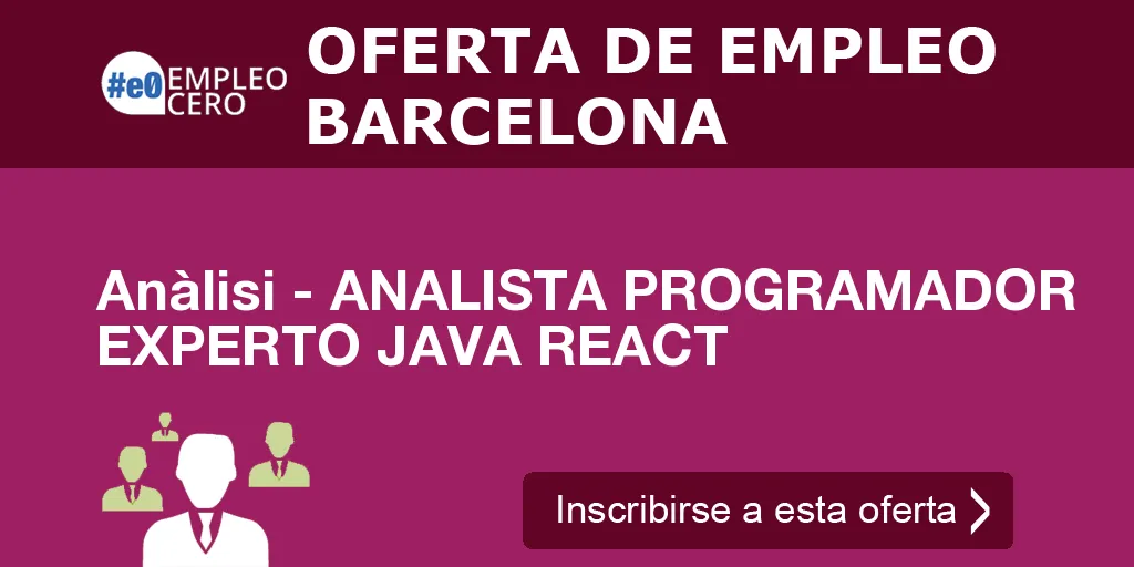 Anàlisi - ANALISTA PROGRAMADOR EXPERTO JAVA REACT