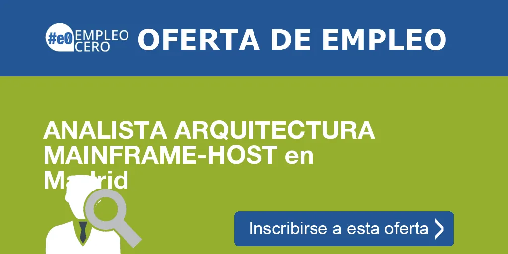 ANALISTA ARQUITECTURA MAINFRAME-HOST en Madrid