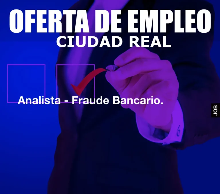 Analista – Fraude Bancario.