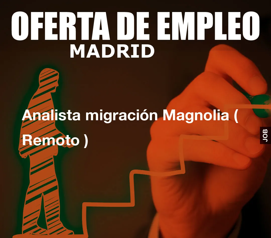 Analista migración Magnolia ( Remoto )