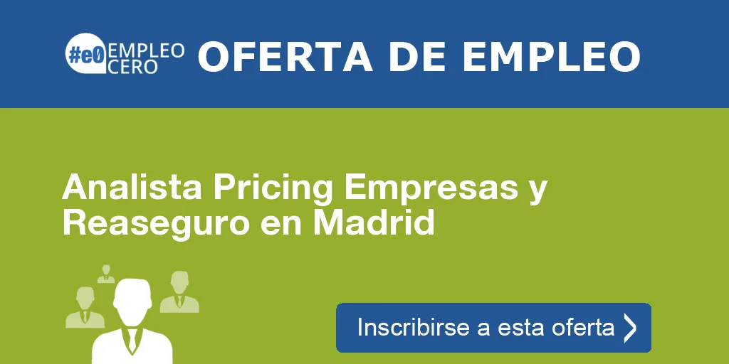 Analista Pricing Empresas y Reaseguro en Madrid