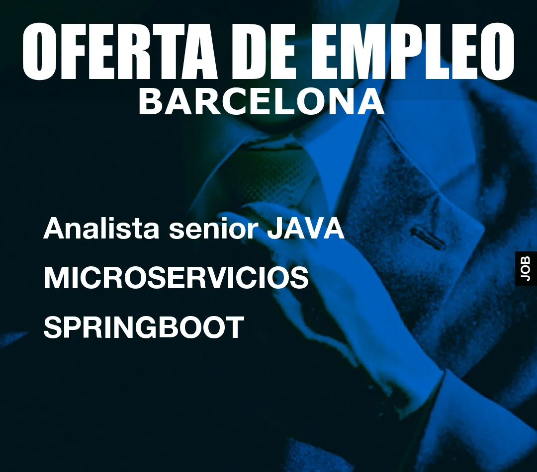 Analista senior JAVA MICROSERVICIOS SPRINGBOOT