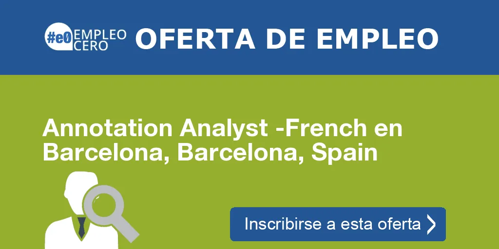 Annotation Analyst -French en Barcelona, Barcelona, Spain